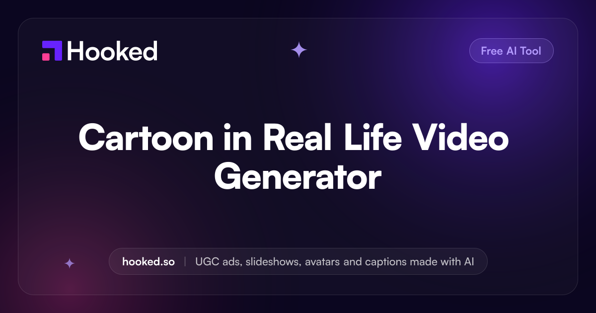 Cartoon in Real Life Video Generator | AI Video Tool - Hooked